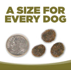 A size for every dog. Kibble approximately 2/3rds size of a dime.