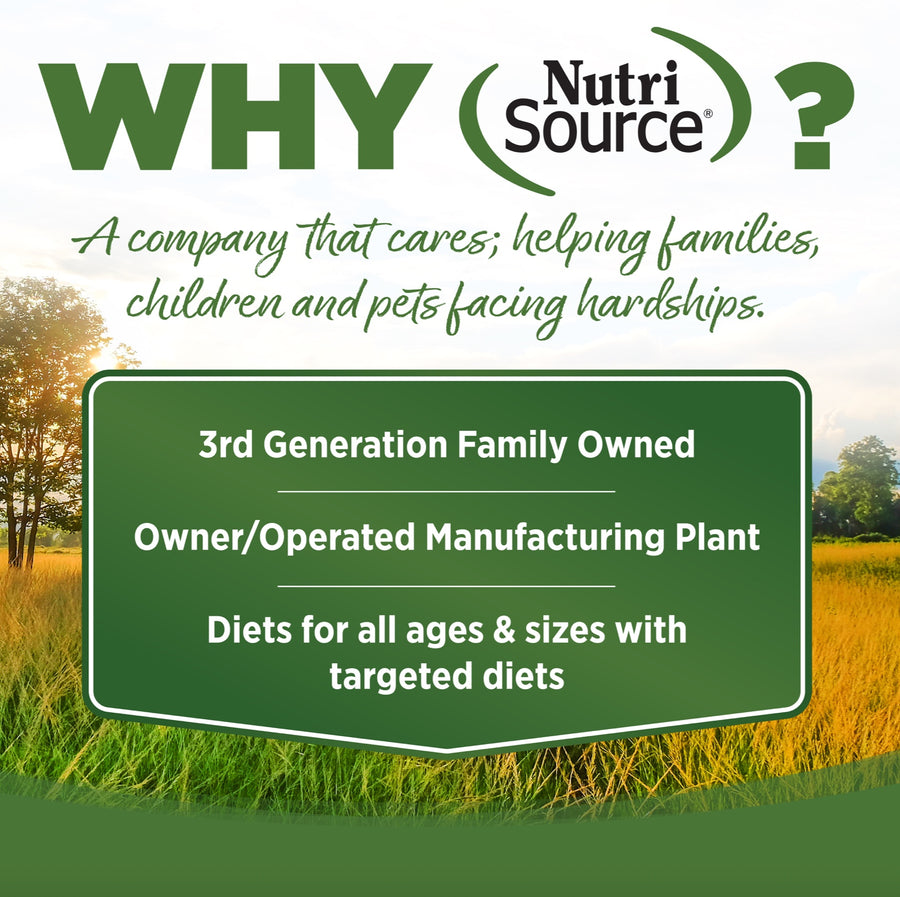 Why NutriSource? 3rd Generation Family owned, owner/operated manufacturing plant, diets for all ages & sizes with targeted diets.