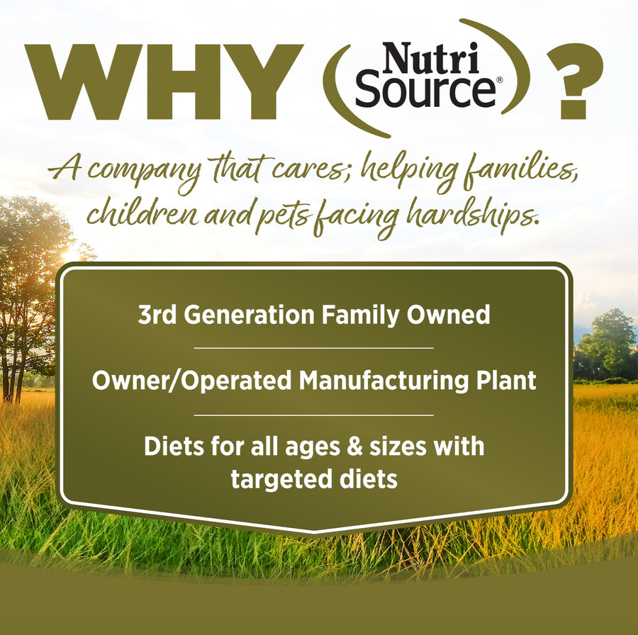 Why NutriSource? 3rd Generation Family owned, owner/operated manufacturing plant, diets for all ages & sizes with targeted diets.