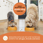 Great nutrition for multi-dog families. developed for all ages, breeds and sizes