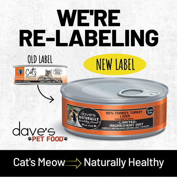 Dave's Naturally Healthy 95% Meat Turkey & Turkey Liver New Label, Cat's Meow to Naturally Healthy