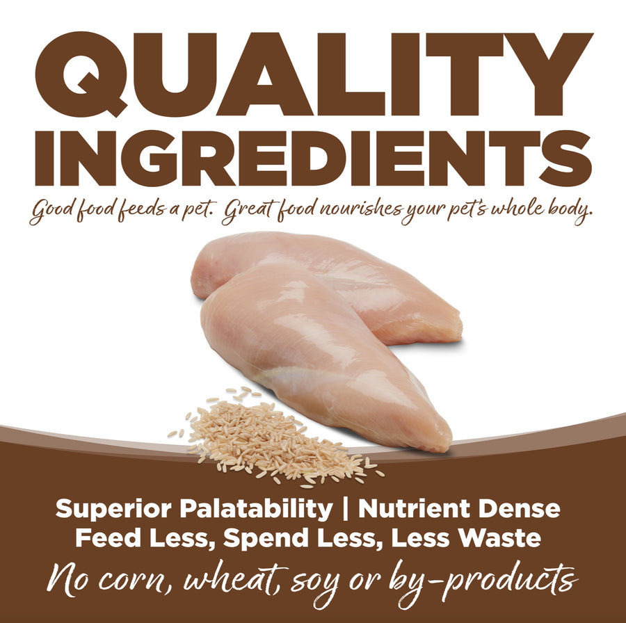 Quality Ingredients. Superior palatability, nutrient dense, feed less, spend less, less waste. No corn, wheat, soy or by-products.