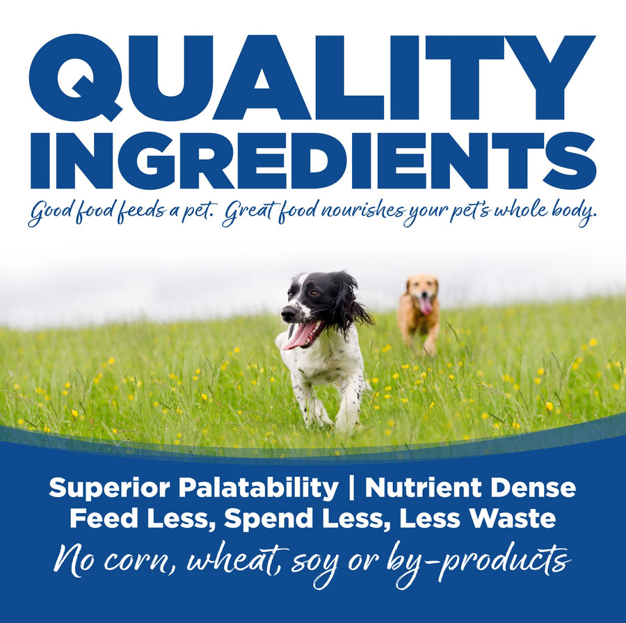 Quality Ingredients. Superior palatability, nutrient dense, feed less, spend less, less waste. No corn, wheat, soy or by-products

