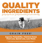 Quality Ingredients. Superior palatability, nutrient dense, feed less, spend less, less waste. 