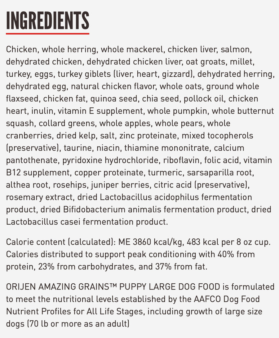 Ingredients for Orijen Amazing Grains Large Breed Puppy Formula Dry Dog Food.