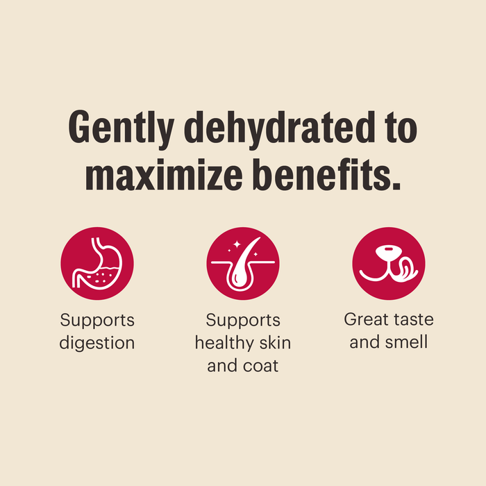 Gently dehydrated to maximize benefits.
*Supports digestion
*Supports healthy skin & coat
*Great taste and smell