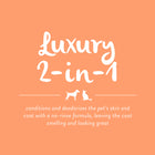 2-in-1 Feature of Tropiclean Papaya & Coconut Luxury 2-in-1 Pet Wipes conditions and deodorizes the pet's skin and coat with a no-rinse formula leaving the coat smelling and looking great