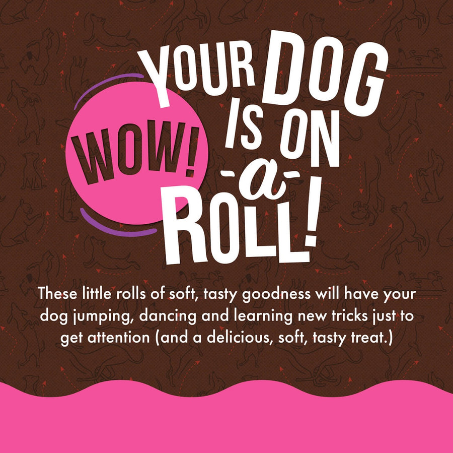 Your Dog is on 'A' Roll!
These little rolls of soft, tasty goodness will have your dog jumping, dancing and learning new tricks just to get attention (and a delicious, soft, tasty treat).