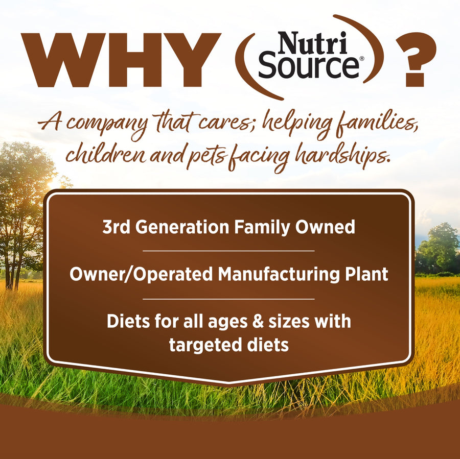 Why NutriSource? 3rd Generation Family owned, owner/operated manufacturing plant, diets for all ages & sizes with targeted diets.
