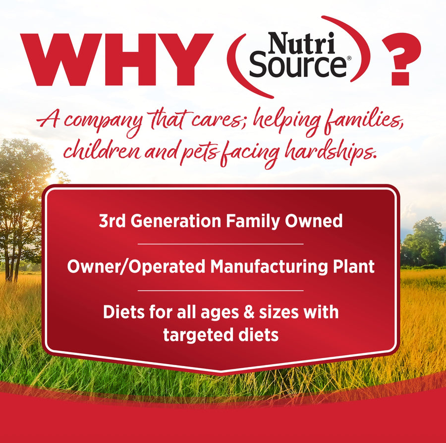 Why NutriSource? 3rd Generation Family owned, owner/operated manufacturing plant, diets for all ages & sizes with targeted diets.
