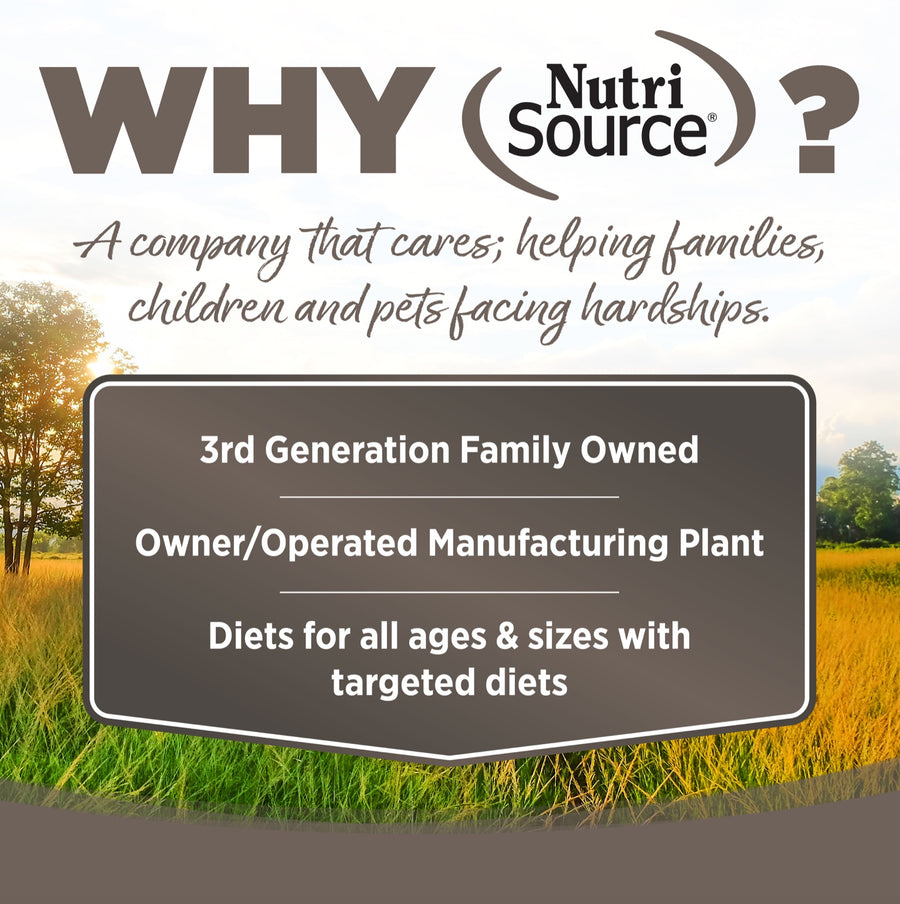 Why NutriSource? 3rd Generation Family owned, owner/operated manufacturing plant, diets for all ages & sizes with targeted diets.