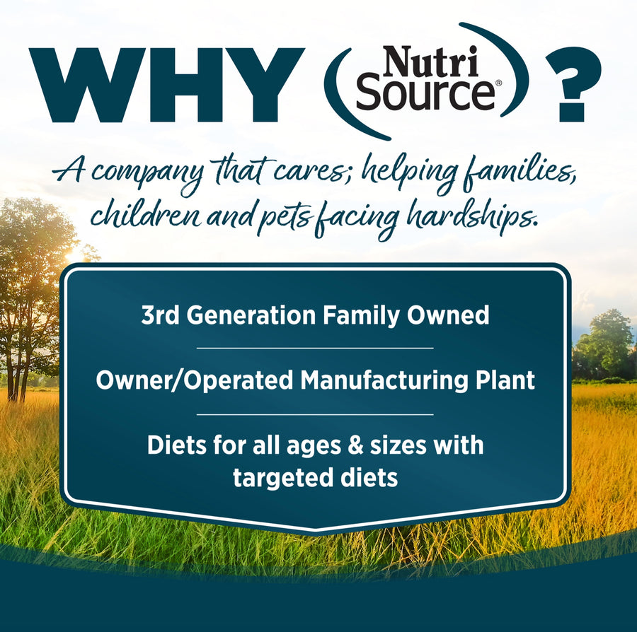 Why NutriSource? 3rd Generation Family owned, owner/operated manufacturing plant, diets for all ages & sizes with targeted diets.
