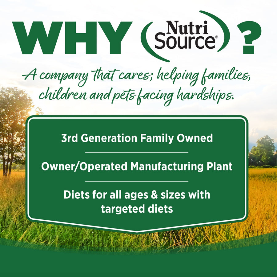 Why NutriSource? 3rd Generation Family owned, owner/operated manufacturing plant, diets for all ages & sizes with targeted diets.
