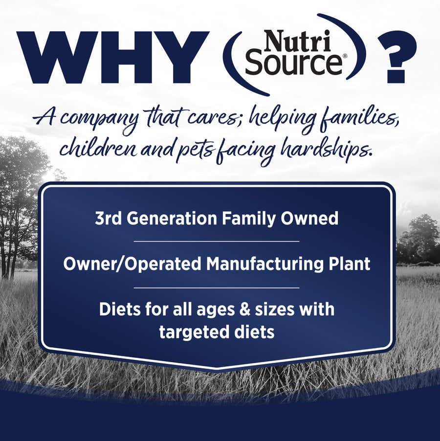 Why NutriSource? 3rd Generation Family owned, owner/operated manufacturing plant, diets for all ages & sizes with targeted diets.