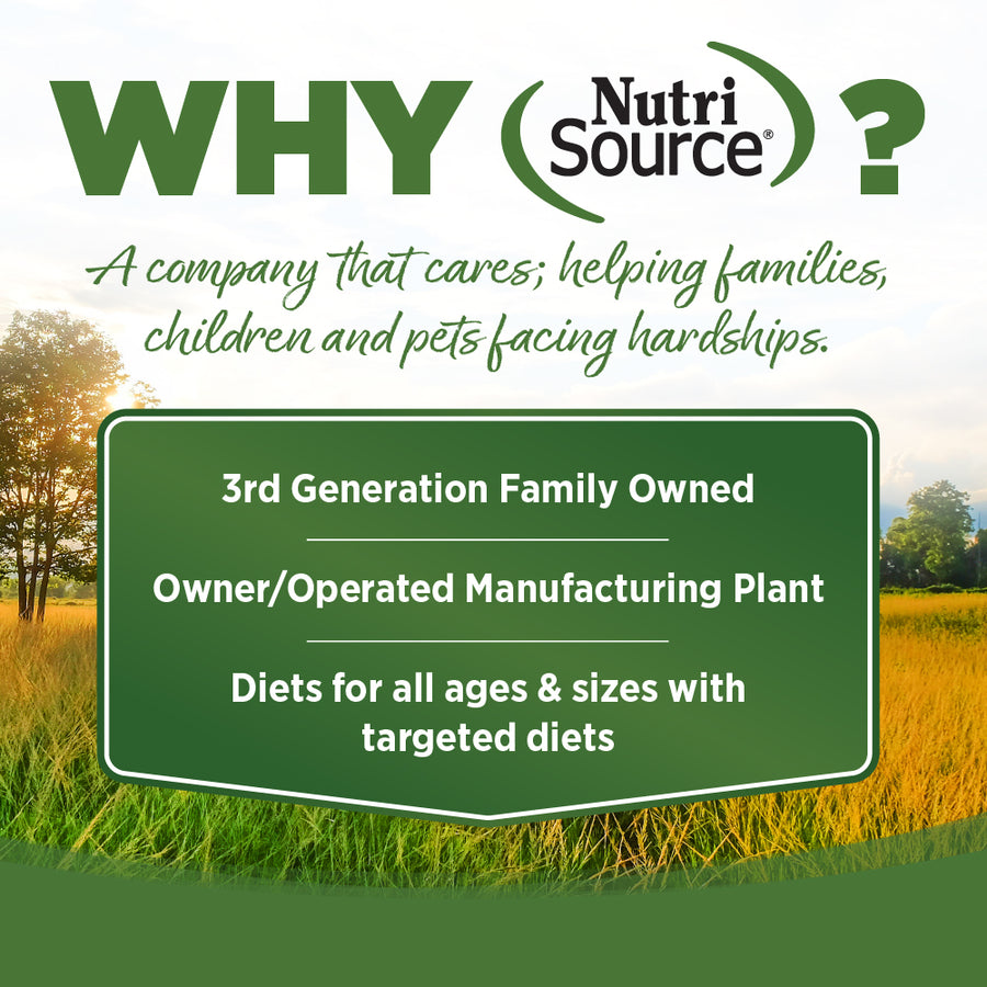 Why NutriSource? 3rd Generation Family owned, owner/operated manufacturing plant, diets for all ages & sizes with targeted diets.