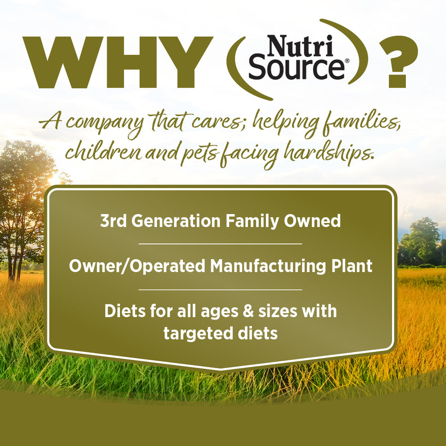 Why NutriSource? 3rd Generation Family owned, owner/operated manufacturing plant, diets for all ages & sizes with targeted diets.