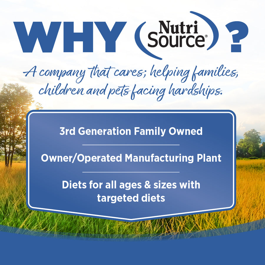 Why NutriSource? 3rd Generation Family owned, owner/operated manufacturing plant, diets for all ages & sizes with targeted diets.