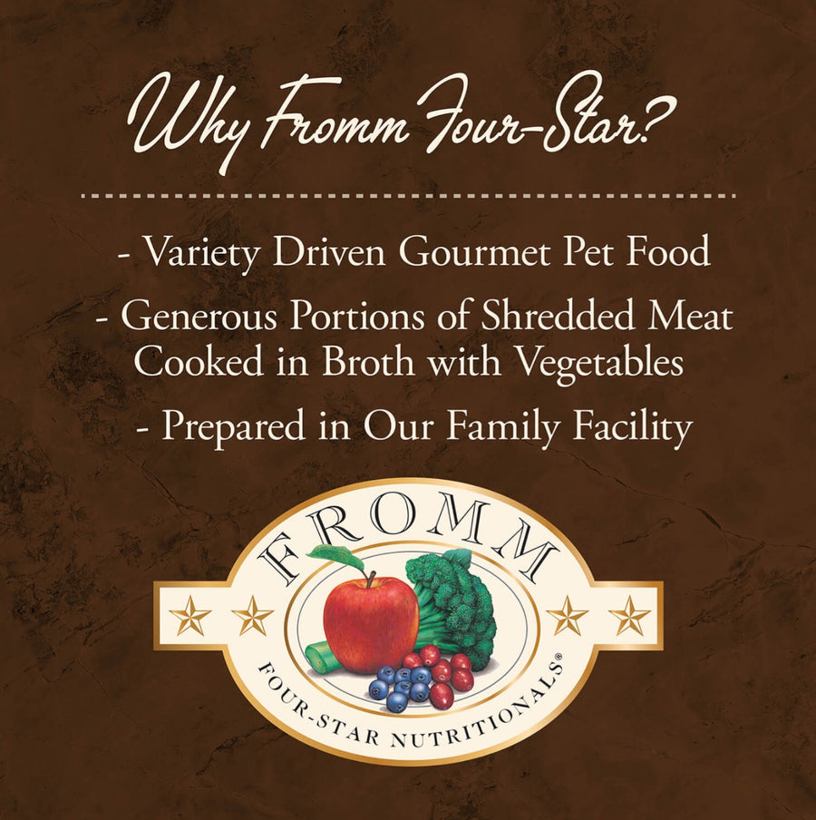 Why Fromm Four-Star?
* Variety Driven Gourmet Pet Food
* Generous Portions of Shredded Meat
* Cooked in Broth with Vegetables
* Prepared in Our Family Facility