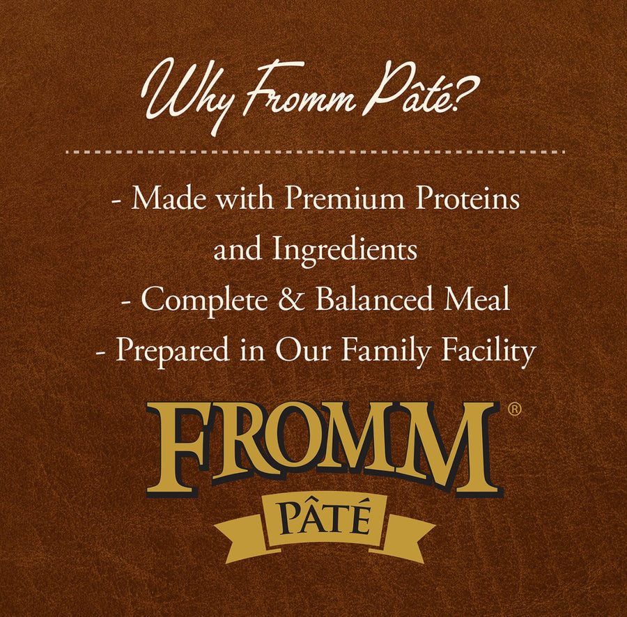 Why Fromm Pate?
* Made with Premium Proteins and Ingredients
* Complete & Balanced Meal
* Prepared in Our Family Facility