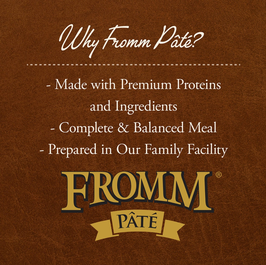 Why Fromm Pate?
* Made with Premium Proteins and Ingredients
* Complete & Balanced Meal
* Prepared in Our Family Facility