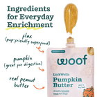 Ingredients for Everyday Enrichment
*Flax
*Pumpkin
*Real peanut butter