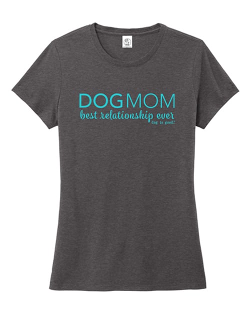 Dog is Good Dog Mom T-Shirt, Women's Charcoal Teal
