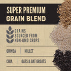 Super Premium Grain Blend, source from Non-GMO Crops.