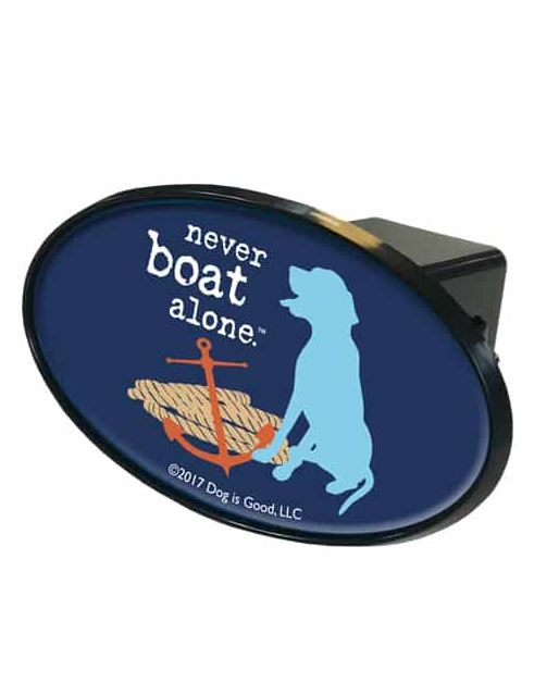 Dog Is Good Never Boat Alone Trailer Hitch Cover
