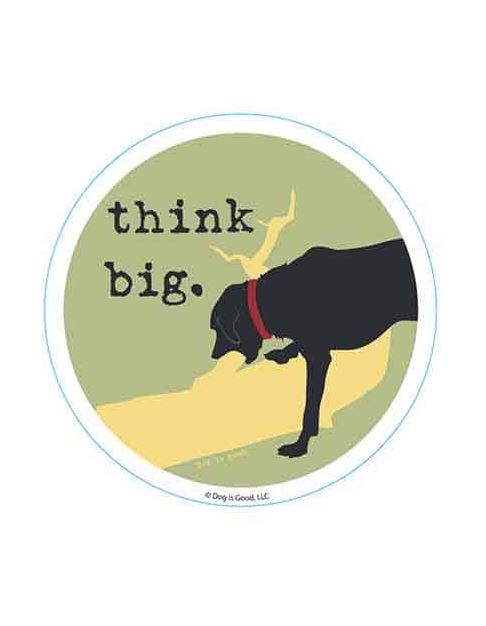 Dog Is Good Think Big Sticker